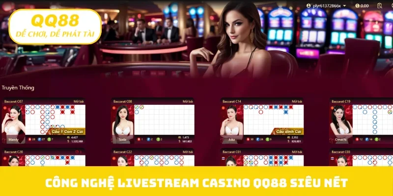 Công nghệ livestream casino QQ88 siêu nét