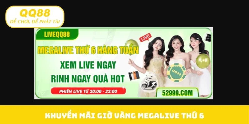 Khuyến mãi giờ vàng Megalive thứ 6