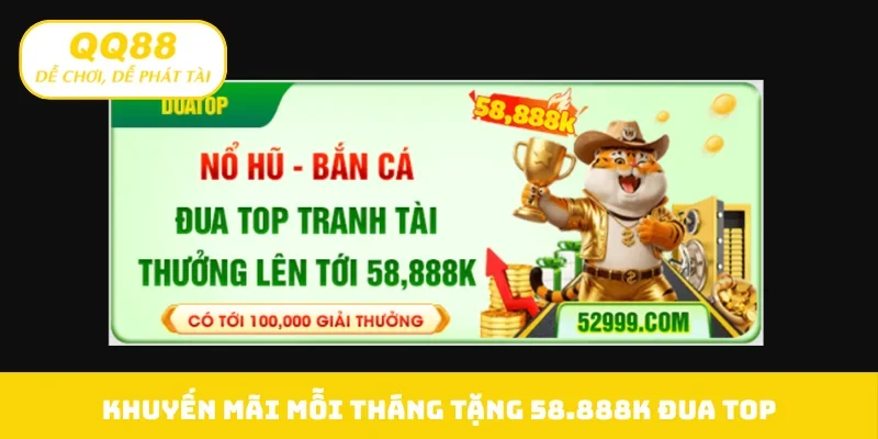 Khuyến mãi mỗi tháng tặng 58.888K đua top