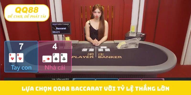 Lựa chọn QQ88 Baccarat với tỷ lệ thắng lớn
