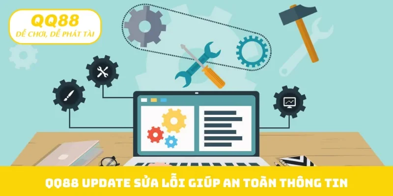 QQ88 update sửa lỗi giúp an toàn thông tin