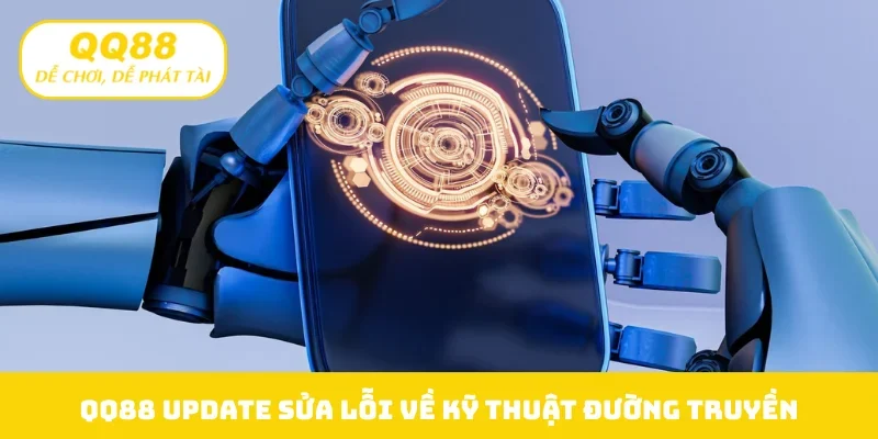 QQ88 update sửa lỗi về kỹ thuật đường truyền