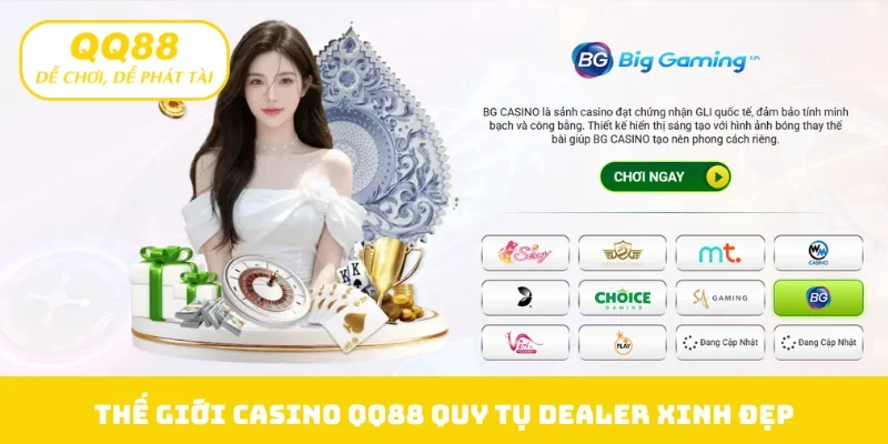 Thế giới casino QQ88 quy tụ dealer xinh đẹp